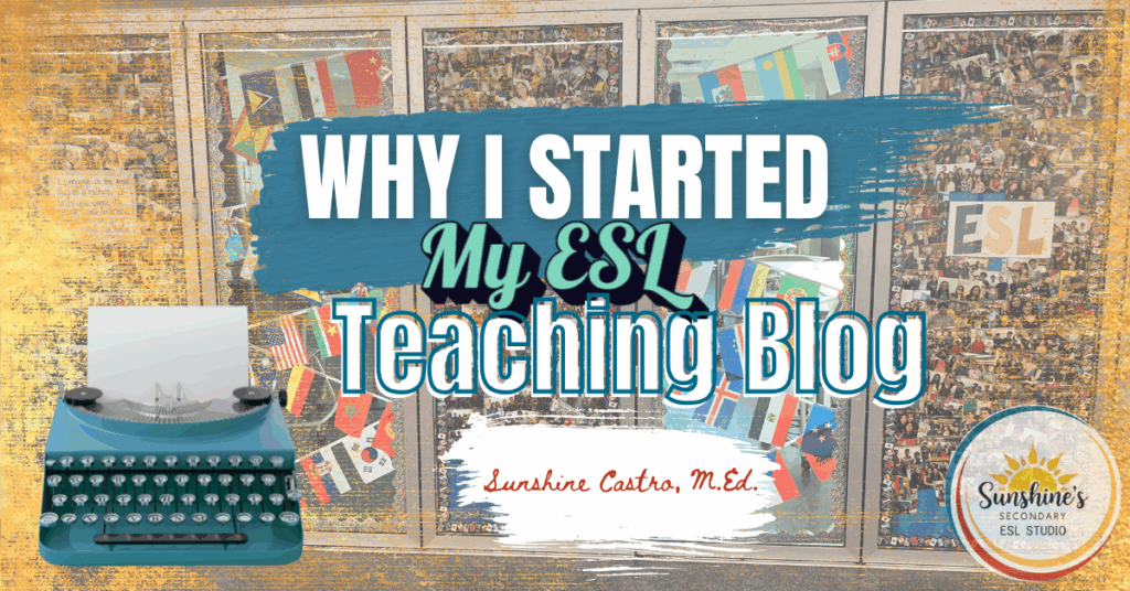 Blog header titled “Why I Started My ESL Teaching Blog” with a teal typewriter, multicultural classroom photo collage background, and Sunshine’s Secondary ESL Studio logo.