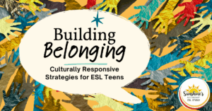 Building Belonging blog header with layered colorful hands and text: Culturally Responsive Strategies for ESL Teens