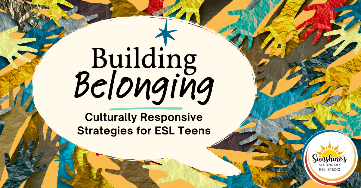 Building Belonging blog header with layered colorful hands and text: Culturally Responsive Strategies for ESL Teens