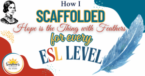 Header image for blog post titled “How I Scaffolded Hope is the Thing with Feathers for Every ESL Level,” featuring feather artwork and ESL-themed typography.