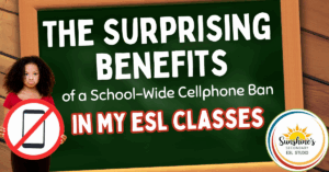 Blog header image: The surprising benefits of a school-wide cellphone ban in my ESL classes – improving focus and engagement for ESL students.
