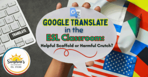 Blog header image showing the title "Google Translate in the ESL Classroom: Helpful Scaffold or Harmful Crutch?" with a hand holding a speech bubble, a keyboard with a translate key, and various international flags in the background.