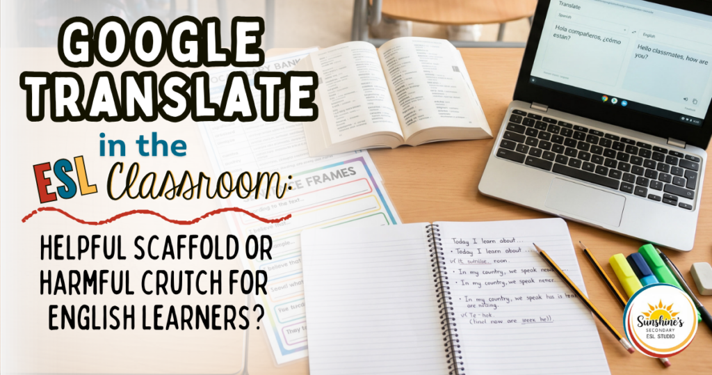 Google Translate in the ESL classroom with a bilingual dictionary, sentence frames, and language-learning supports for English learners