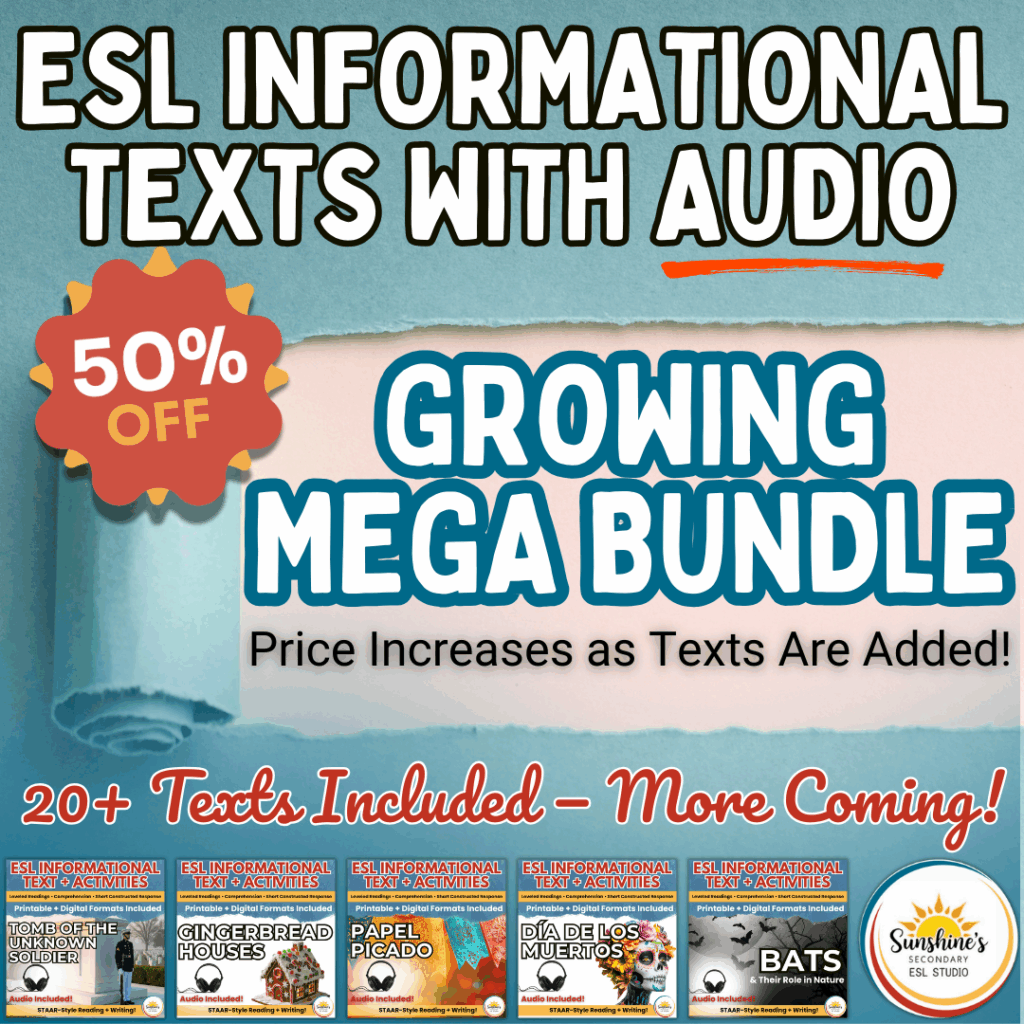 Cover image for the ESL Informational Texts with Audio Growing Mega Bundle, featuring a 50% off starburst, bold text announcing the growing bundle, and thumbnails of included informational texts such as Tomb of the Unknown Soldier, Gingerbread Houses, Papel Picado, Día de los Muertos, and Bats.