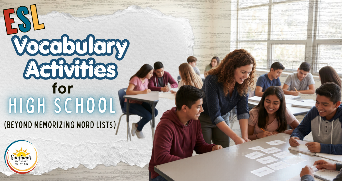 ESL Vocabulary Activities for High School (Beyond Memorizing Word Lists)