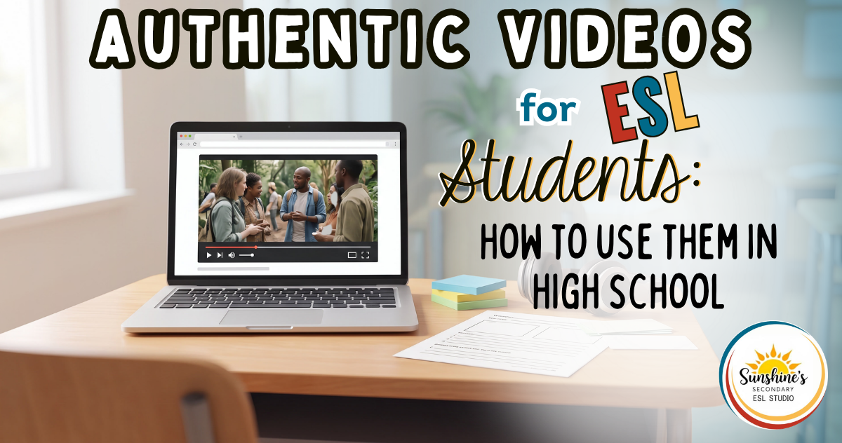 Blog header image showing a laptop with a paused video, classroom materials, and the text Authentic Videos for ESL Students: How to Use Them in High School.