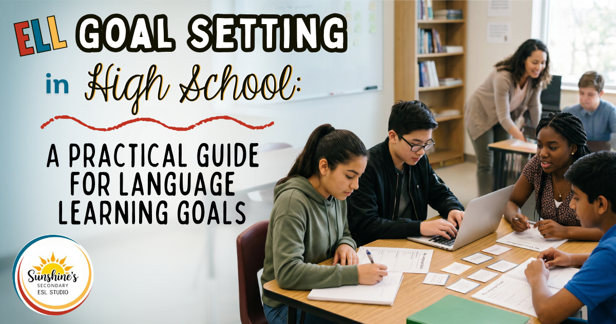 ELL Goal Setting in High School: A Practical Guide for Language-Learning Goals
